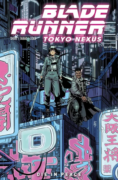 Blade Runner: Tokyo Nexus  Vol. 1: Die In Peace