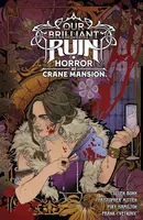 Our Brilliant Ruin: Horror at Crane Mansion  Collected