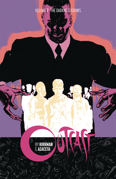 Outcast By Kirkman & Azaceta  Vol. 7: The Darkness Grows
