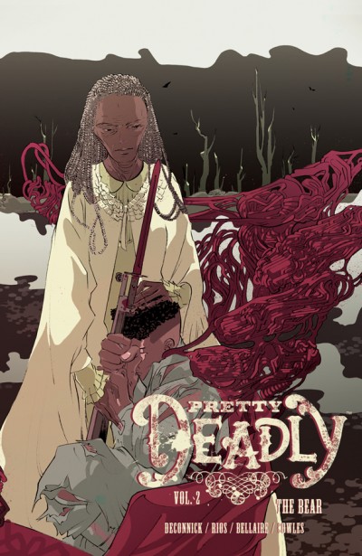 Pretty Deadly  Vol. 2: The Bear