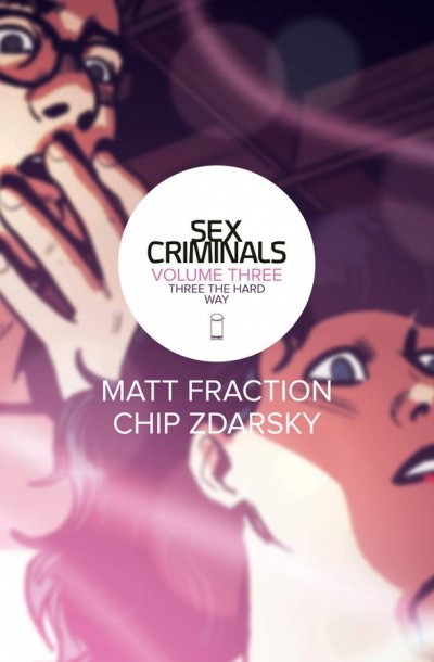 Sex Criminals  Vol. 3: Three The...
