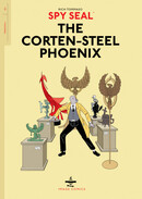 Spy Seal  Vol. 1: Corten-Steel Phoenix