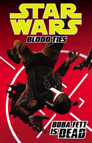 Star Wars: Blood Ties: Boba Fett is Dead  Vol. 2: Fett is Dead