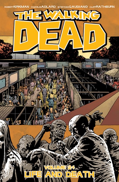 The Walking Dead  Vol. 24: Life And Death